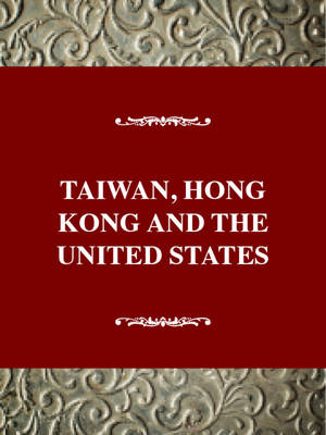Taiwan, Hong Kong, and the United States, 1945-1992: Uncertain Friendships - Twayne's international history (Paperback)
