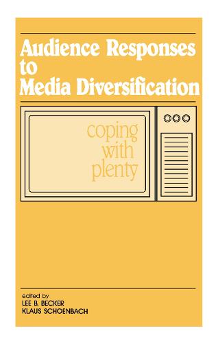 Audience Responses To Media Diversification: Coping With Plenty - Routledge Communication Series (Hardback)