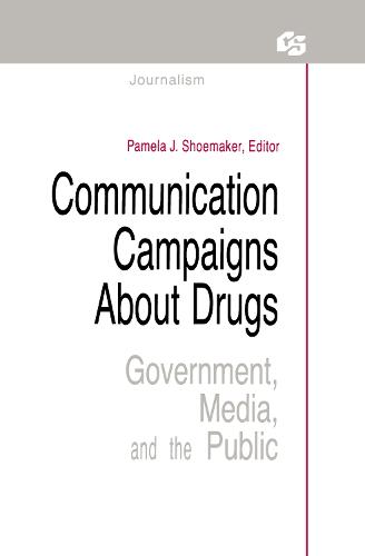 Communication Campaigns About Drugs: Government, Media, and the Public - Routledge Communication Series (Hardback)