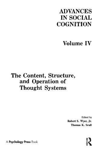 The Content, Structure, and Operation of Thought Systems: Advances in Social Cognition, Volume Iv - Advances in Social Cognition Series (Hardback)