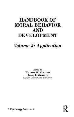 Handbook of Moral Behavior and Development: Handbook of Moral Behavior and Development Application Volume 3 (Paperback)