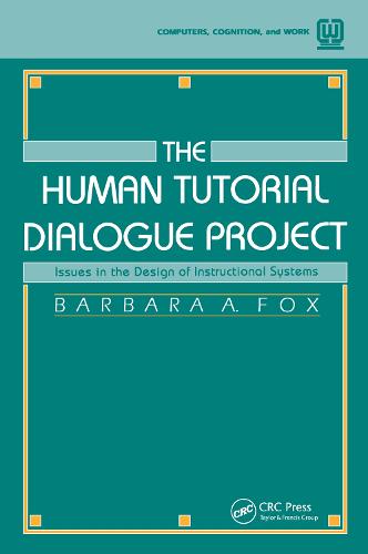The Human Tutorial Dialogue Project: Issues in the Design of instructional Systems - Computers, Cognition, and Work Series (Paperback)