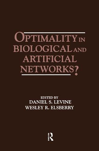 Optimality in Biological and Artificial Networks? - INNS Series of Texts, Monographs, and Proceedings Series (Hardback)