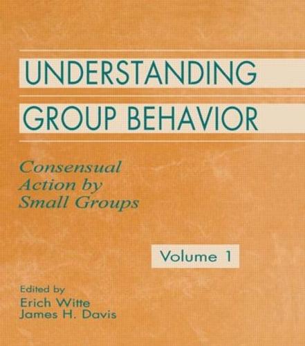 Understanding Group Behavior: Understanding Group Behavior Consensual Action by Small Groups Volume 1 (Hardback)