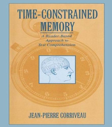 Time-constrained Memory: A Reader-based Approach To Text Comprehension (Paperback)