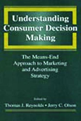Understanding Consumer Decision Making: The Means-end Approach To Marketing and Advertising Strategy (Paperback)
