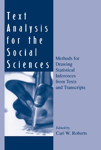 Text Analysis for the Social Sciences: Methods for Drawing Statistical Inferences From Texts and Transcripts - Routledge Communication Series (Hardback)