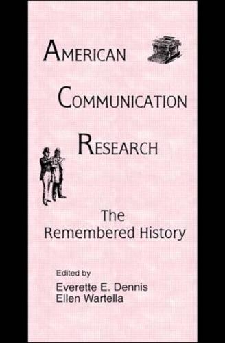 American Communication Research: The Remembered History - Routledge Communication Series (Paperback)