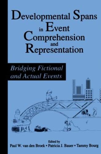 Developmental Spans in Event Comprehension and Representation: Bridging Fictional and Actual Events (Paperback)