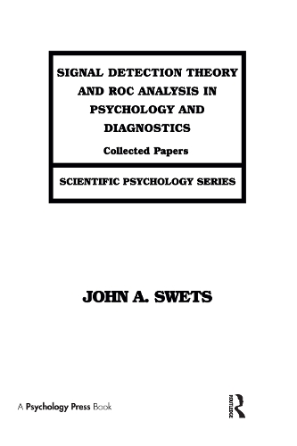 Signal Detection Theory and ROC Analysis in Psychology and Diagnostics: Collected Papers - Scientific Psychology Series (Hardback)