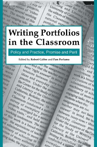 Writing Portfolios in the Classroom: Policy and Practice, Promise and Peril (Hardback)