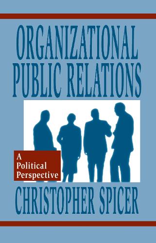 Organizational Public Relations: A Political Perspective - Routledge Communication Series (Hardback)