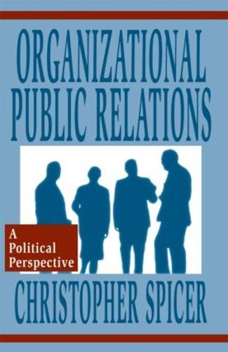 Organizational Public Relations: A Political Perspective - Routledge Communication Series (Paperback)