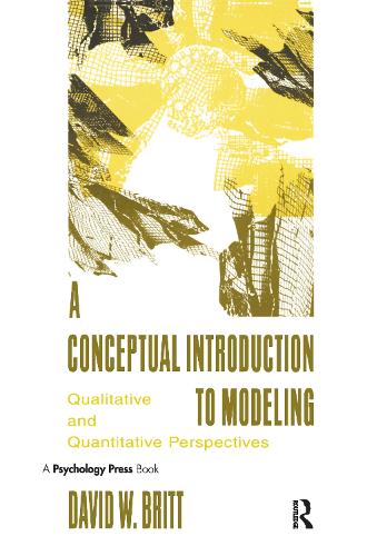 A Conceptual Introduction To Modeling: Qualitative and Quantitative Perspectives (Hardback)