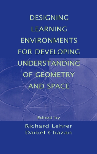 Designing Learning Environments for Developing Understanding of Geometry and Space - Studies in Mathematical Thinking and Learning Series (Hardback)