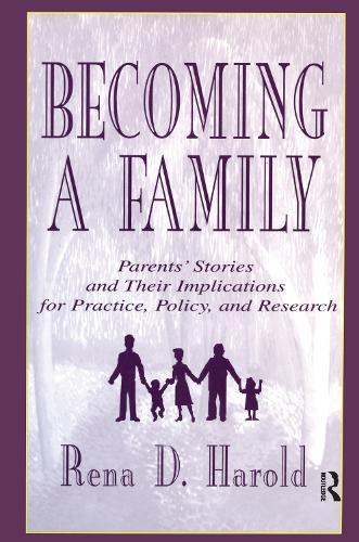 Becoming A Family: Parents' Stories and Their Implications for Practice, Policy, and Research (Paperback)