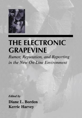 The Electronic Grapevine: Rumor, Reputation, and Reporting in the New On-line Environment - LEA Telecommunications Series (Hardback)