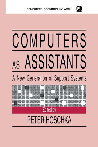 Computers As Assistants: A New Generation of Support Systems - Computers, Cognition, and Work Series (Paperback)
