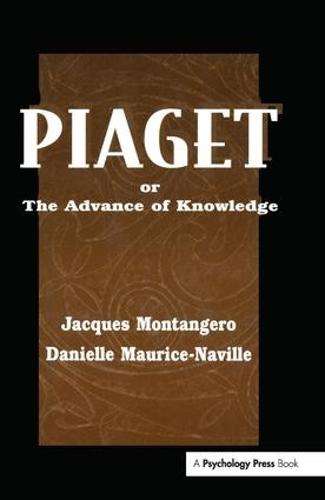 Piaget Or the Advance of Knowledge by Jacques Montangero Danielle