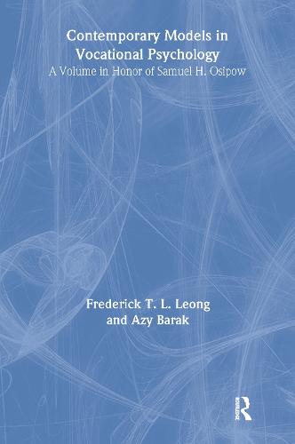 Contemporary Models in Vocational Psychology: A Volume in Honor of Samuel H. Osipow - Contemporary Topics in Vocational Psychology Series (Hardback)