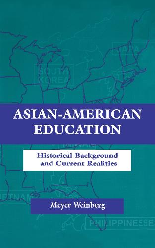 Asian-American Education: Historical Background and Current Realities - Sociocultural, Political, and Historical Studies in Education (Hardback)
