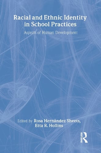 Racial and Ethnic Identity in School Practices: Aspects of Human Development (Paperback)