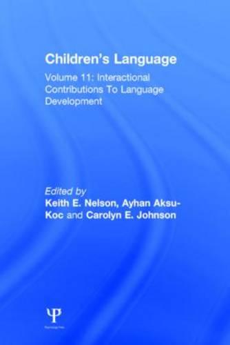 Children's Language: Volume 11: Interactional Contributions To Language Development (Hardback)