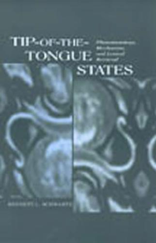 Tip-of-the-tongue States: Phenomenology, Mechanism, and Lexical Retrieval (Hardback)