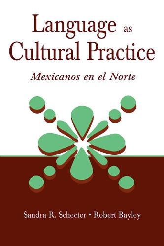 Language as Cultural Practice: Mexicanos en el Norte (Hardback)