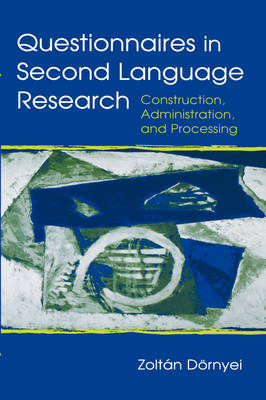 Questionnaires in Second Language Research: Construction, Administration and Processing - Second Language Acquisition Research Series (Paperback)