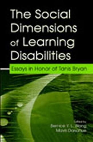 The Social Dimensions of Learning Disabilities: Essays in Honor of Tanis Bryan - The LEA Series on Special Education and Disability (Hardback)