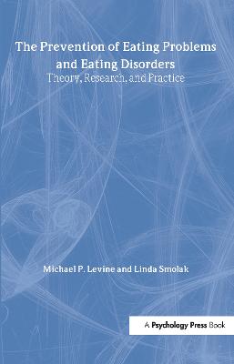 The Prevention of Eating Problems and Eating Disorders: Theory, Research, and Practice (Hardback)