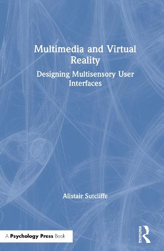 Multimedia and Virtual Reality: Designing Multisensory User Interfaces (Hardback)