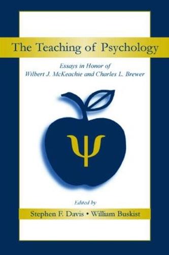 The Teaching of Psychology: Essays in Honor of Wilbert J. McKeachie and Charles L. Brewer (Paperback)