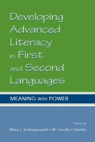 Developing Advanced Literacy in First and Second Languages: Meaning With Power (Hardback)