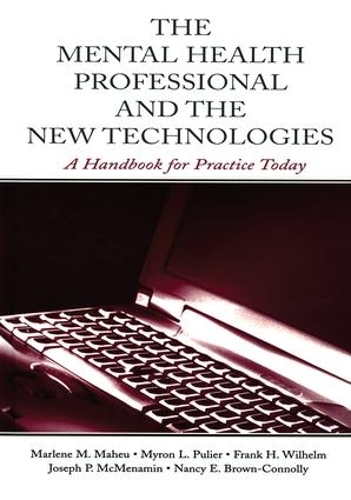 The Mental Health Professional and the New Technologies: A Handbook for Practice Today (Hardback)