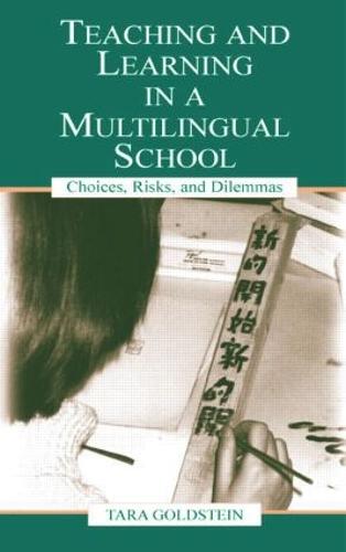 Teaching and Learning in a Multilingual School: Choices, Risks, and Dilemmas - Language, Culture, and Teaching Series (Paperback)