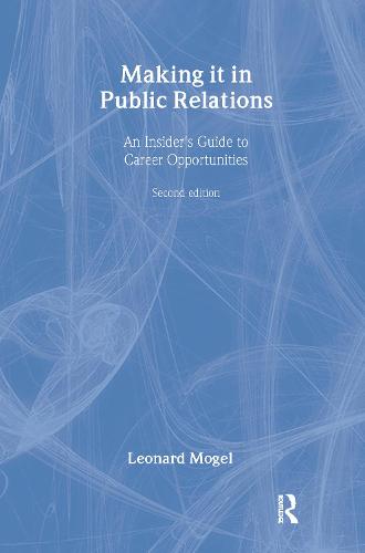 Making It in Public Relations: An Insider's Guide To Career Opportunities (Hardback)