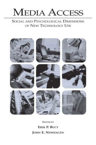Media Access: Social and Psychological Dimensions of New Technology Use - Routledge Communication Series (Paperback)