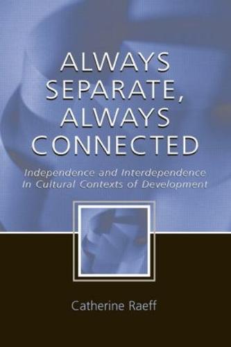 Always Separate, Always Connected: Independence and Interdependence in Cultural Contexts of Development (Hardback)