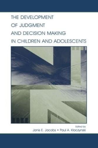 The Development of Judgment and Decision Making in Children and Adolescents (Hardback)
