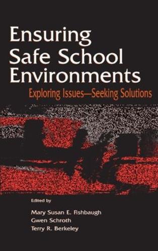 Ensuring Safe School Environments: Exploring Issues--seeking Solutions (Hardback)