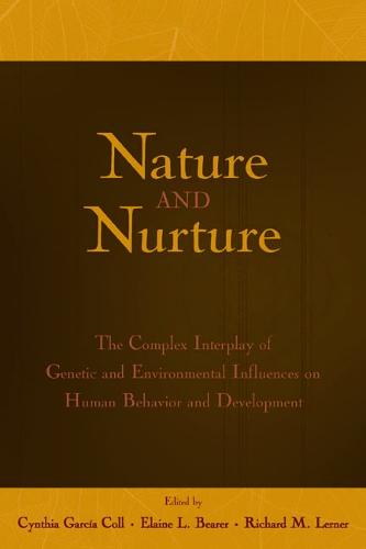 Nature and Nurture: The Complex Interplay of Genetic and Environmental Influences on Human Behavior and Development (Hardback)