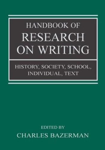 Handbook of Research on Writing: History, Society, School, Individual, Text (Hardback)