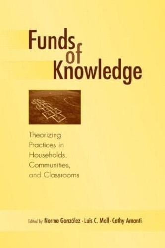 Funds of Knowledge: Theorizing Practices in Households, Communities, and Classrooms (Hardback)