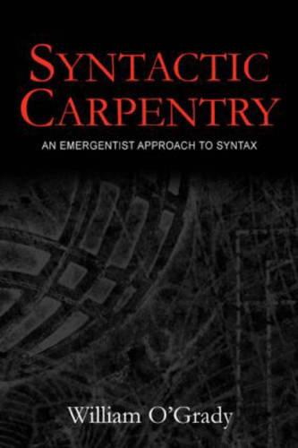 Syntactic Carpentry: An Emergentist Approach to Syntax (Hardback)