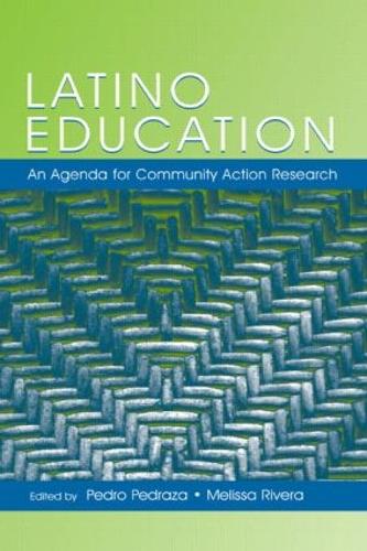 Latino Education: An Agenda for Community Action Research (Hardback)