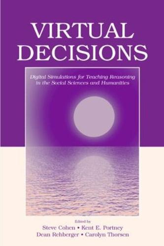 Virtual Decisions: Digital Simulations for Teaching Reasoning in the Social Sciences and Humanities (Hardback)