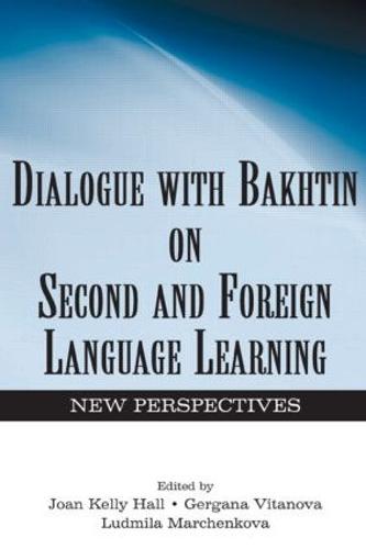 Dialogue With Bakhtin on Second and Foreign Language Learning: New Perspectives (Hardback)