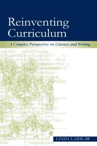 Reinventing Curriculum: A Complex Perspective on Literacy and Writing (Paperback)